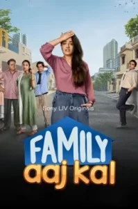 Family Aaj Kal S01 (2024) Hindi Completed Web Series DotMovies Family Aaj Kal S01 (2024) Hindi Completed Web Series DotMovies
