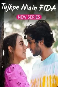 Tujhpe Main Fida S01 (2024) Hindi Completed Web Series DotMovies Tujhpe Main Fida S01 (2024) Hindi Completed Web Series DotMovies
