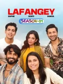Lafangey – Sapne – Dosti – Duniya S01 (2025) Hindi Full Web Series DotMovies Lafangey – Sapne – Dosti – Duniya S01 (2025) Hindi Full Web Series DotMovies